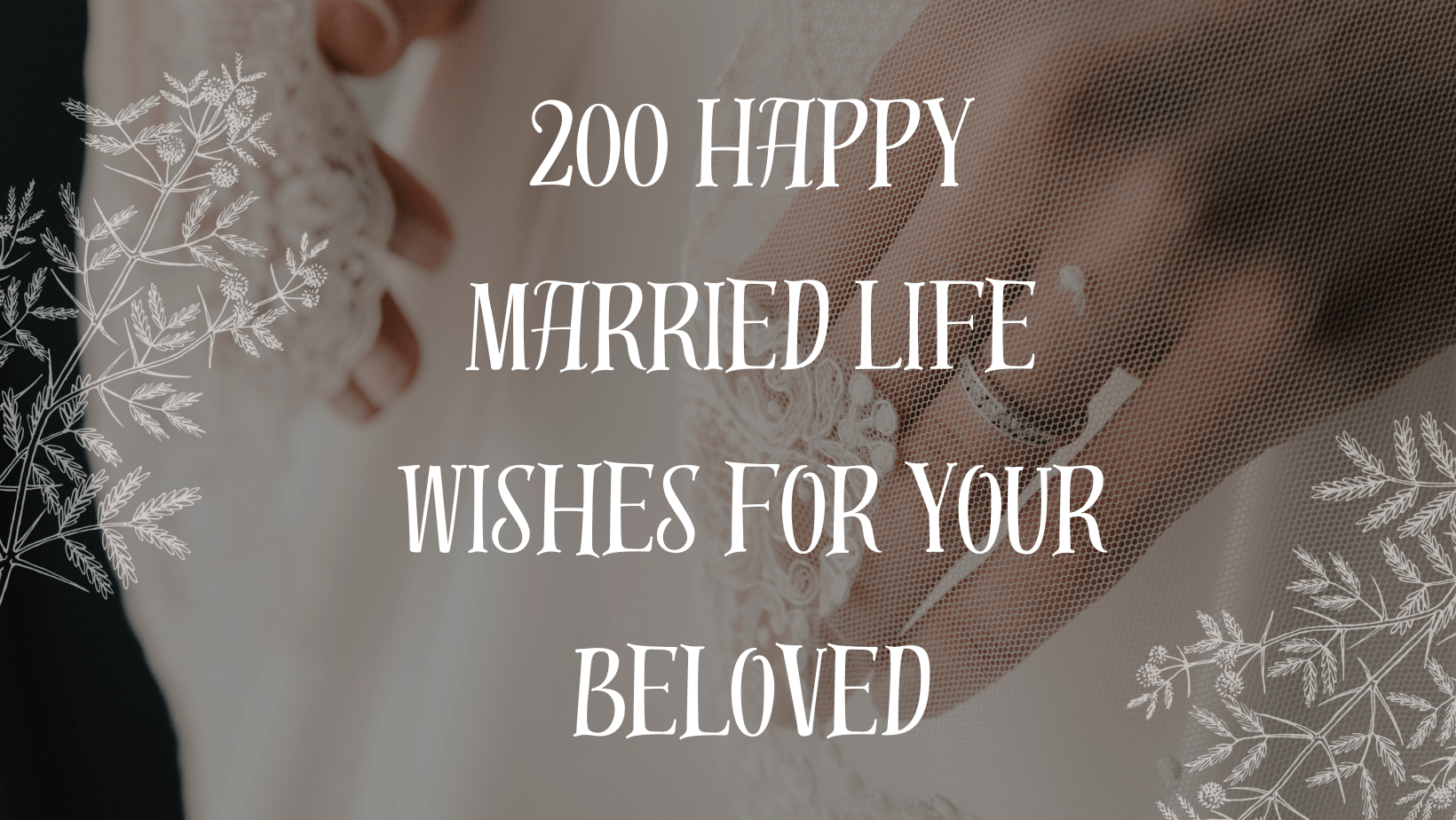 200 Happy Married Life Wishes For Your Beloved