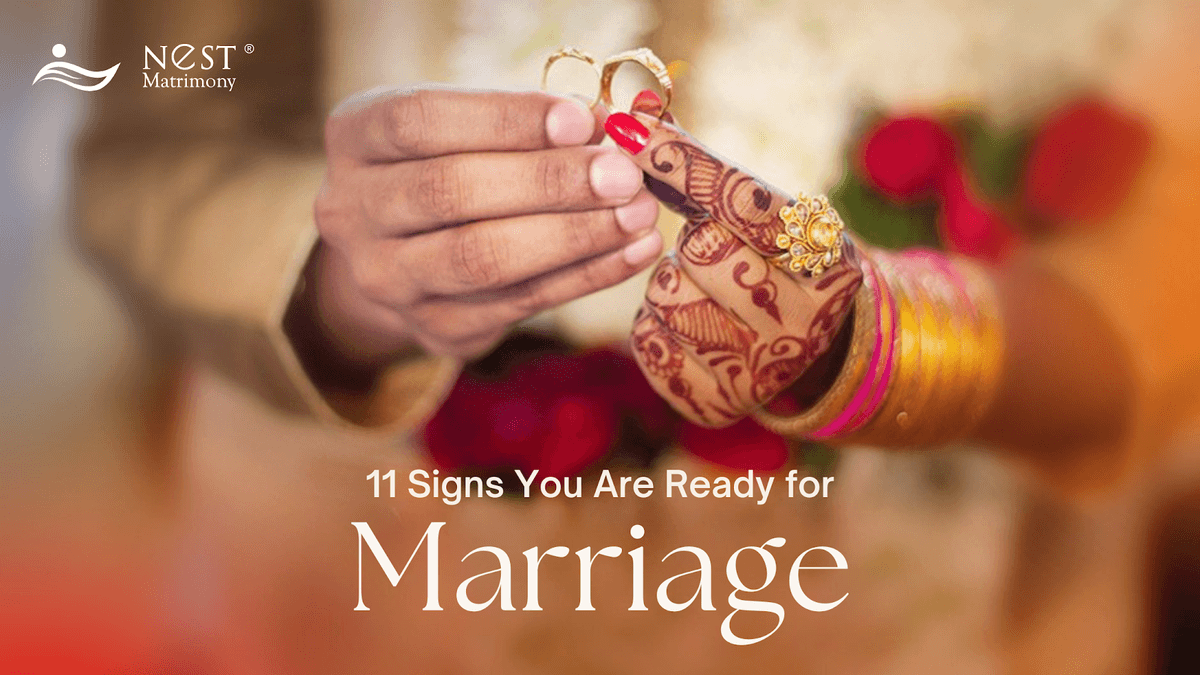 Marriage Ripe 11 Signs You're Ready for Marriage - Nest Matrimony